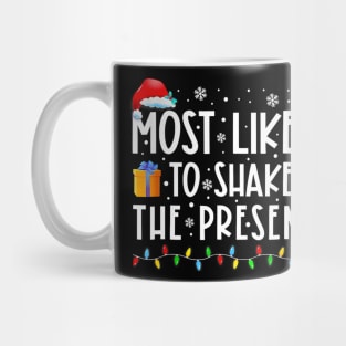 Most Likely To Shake The Presents Family Matching Christmas Mug